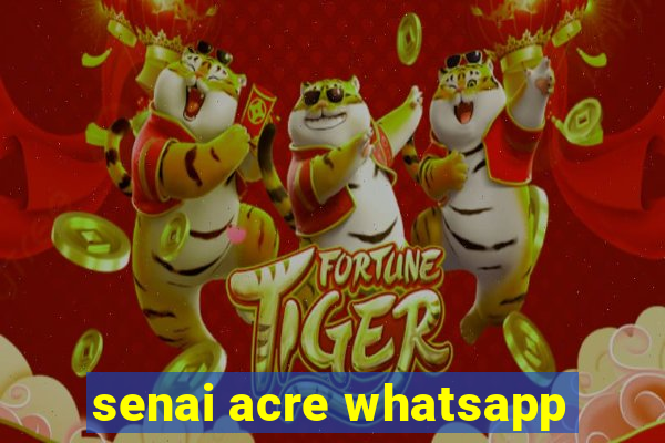 senai acre whatsapp